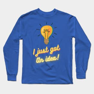 I just got an idea ! Long Sleeve T-Shirt